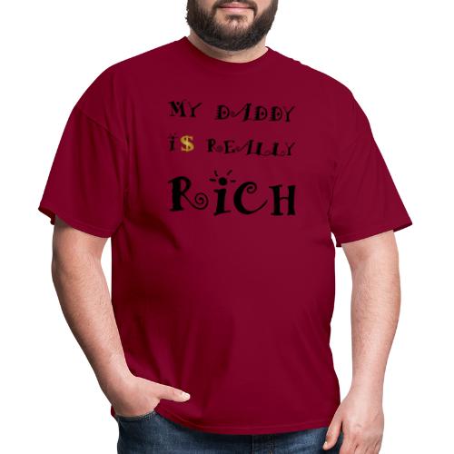 My Daddy Is Really Rich - Men's T-Shirt