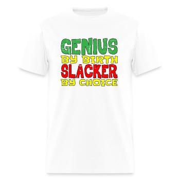 Genius By Birth Slacker By Choice 10 - Men's T-Shirt - white - Front - Jose (178cm)