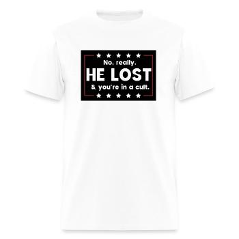 No really He lost & you're in a cult - Men's T-Shirt - white - Front - Jose (178cm)