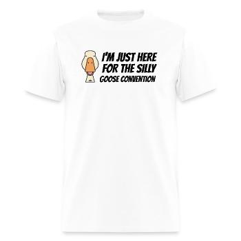 I'm Just Here For The Silly Goose Convention - Men's T-Shirt - white - Front - Jose (178cm)