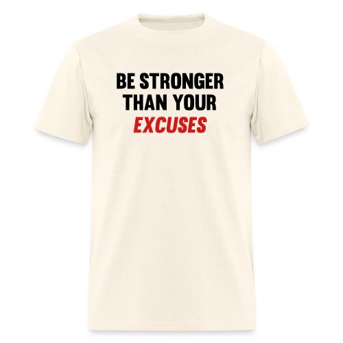 Be Stronger Than Your Excuses - Men's T-Shirt