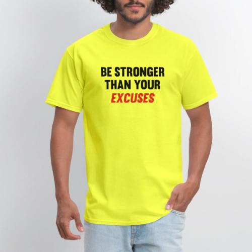 Be Stronger Than Your Excuses - Men's T-Shirt