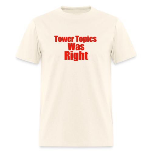 Tower Topics Was Right - Men's T-Shirt