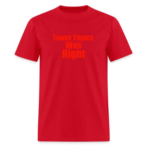 Tower Topics Was Right - Men's T-Shirt