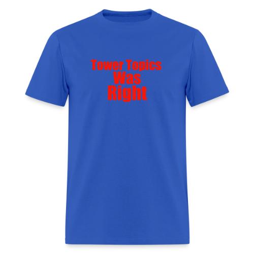 Tower Topics Was Right - Men's T-Shirt
