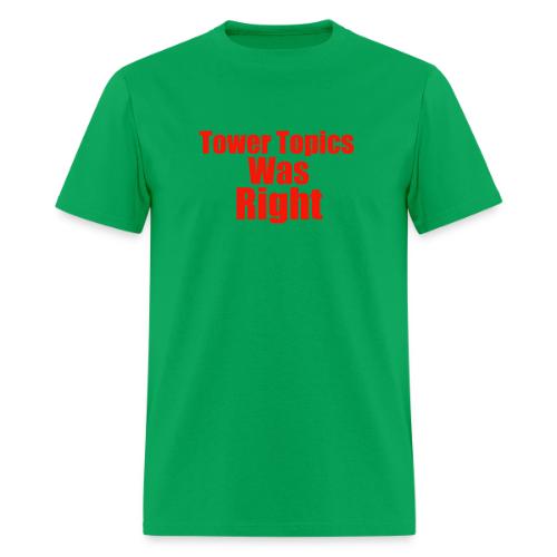 Tower Topics Was Right - Men's T-Shirt