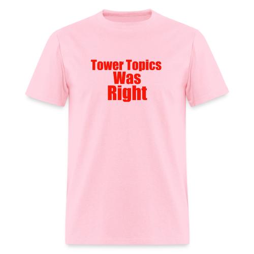 Tower Topics Was Right - Men's T-Shirt