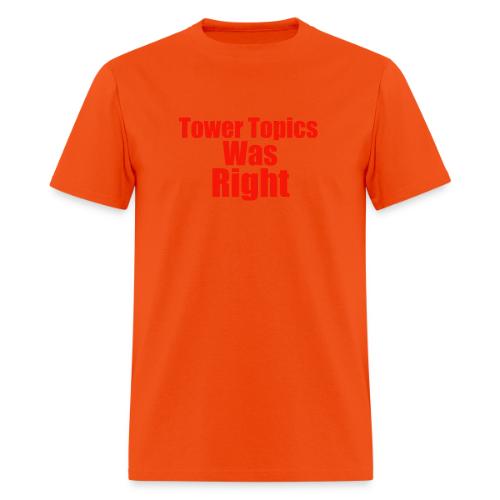 Tower Topics Was Right - Men's T-Shirt