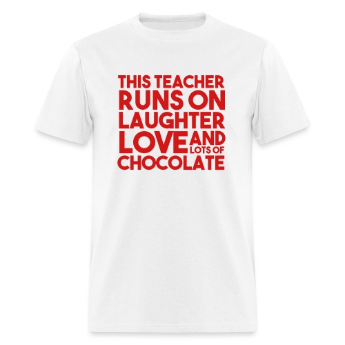 This Teacher Runs on Laughter Love and Chocolate - Men's T-Shirt