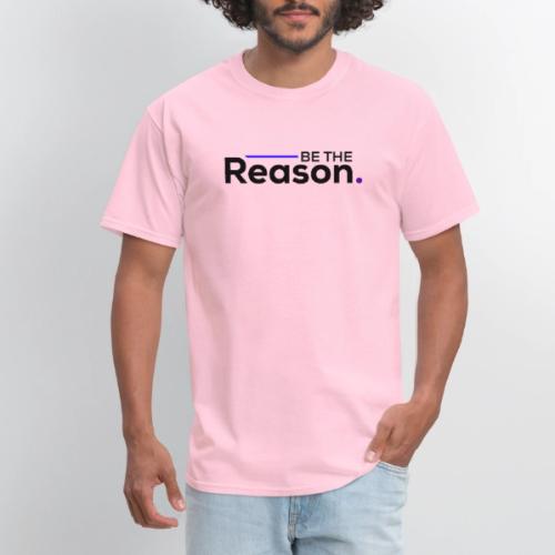 Be The Reason (black font) - Men's T-Shirt