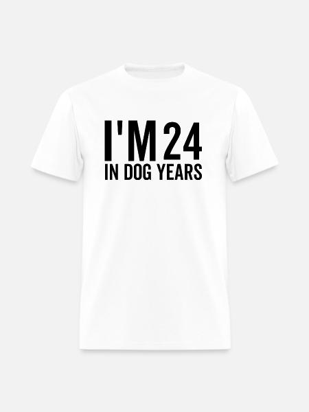 I'm 24 in Dog Years - Men's T-Shirt - white