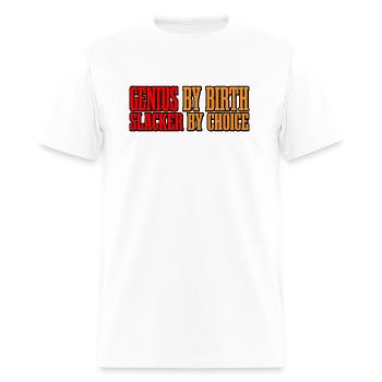 Genius By Birth Slacker By Choice 7 - Men's T-Shirt - white - Front - Jose (178cm)