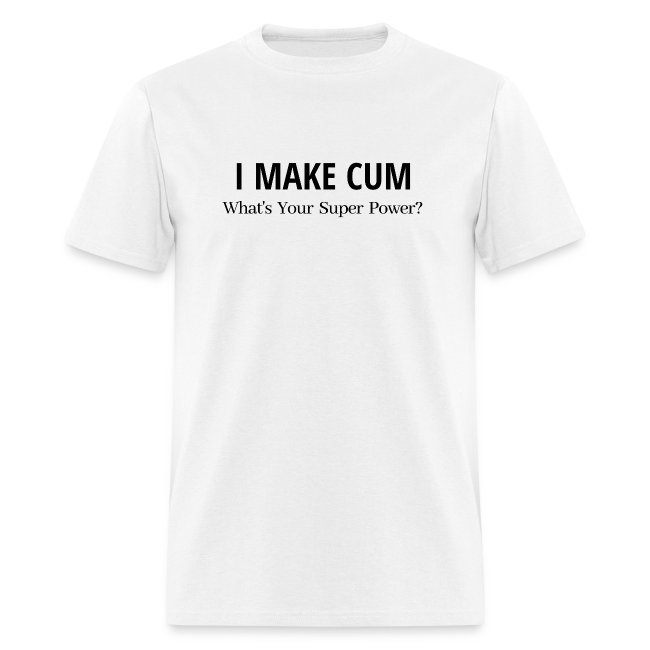 I MAKE CUM What's Your Super Power?