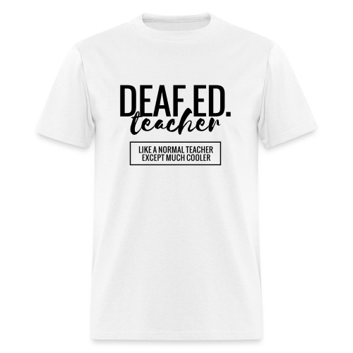 Cool Deaf Ed. Teacher Funny Teacher T-Shirt - Men's T-Shirt