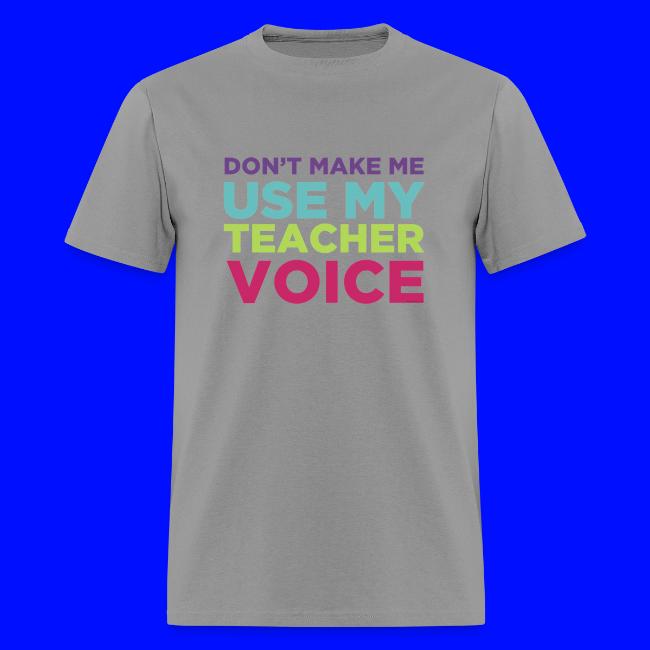 Don't Make Me Use My Teacher Voice