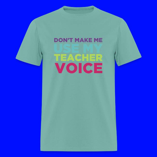 Don't Make Me Use My Teacher Voice