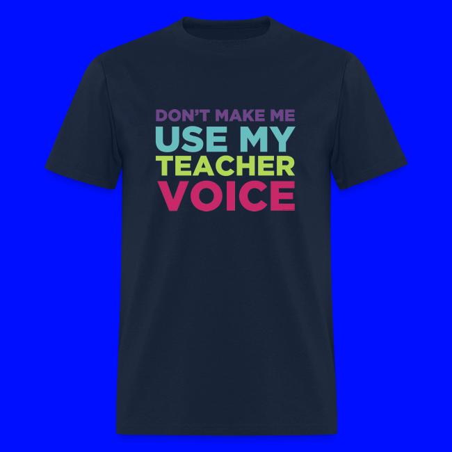 Don't Make Me Use My Teacher Voice