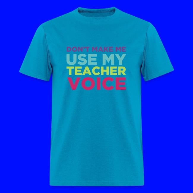 Don't Make Me Use My Teacher Voice