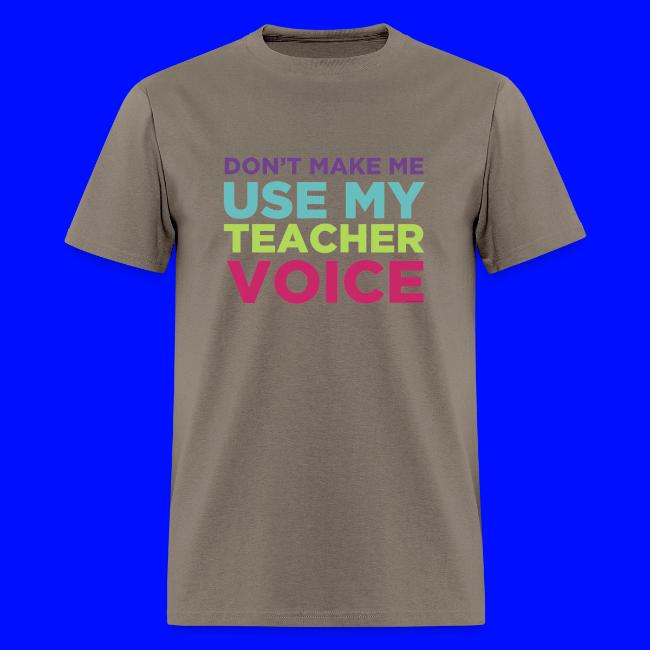 Don't Make Me Use My Teacher Voice