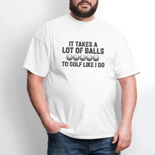 It Takes A Lot Of Balls Funny Sarcastic Quote - Men's T-Shirt