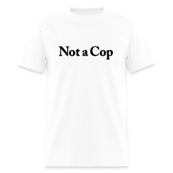 Not A Cop - Men's T-Shirt - white - Front - Jose (178cm)