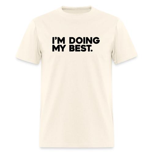 I'm Doing My Best - Men's T-Shirt