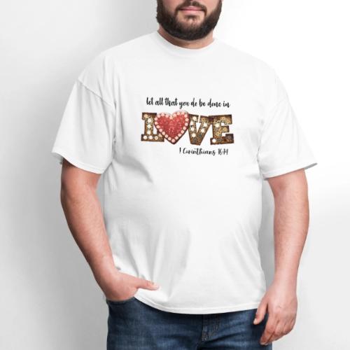 Let all that you do be done in love - Men's T-Shirt