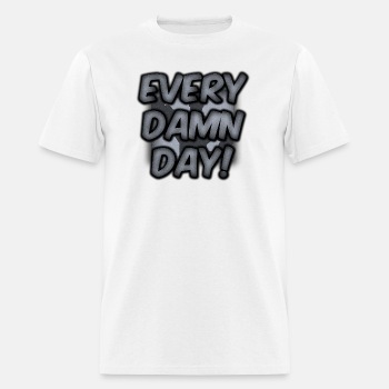 Every Damn Day - T-shirt for men