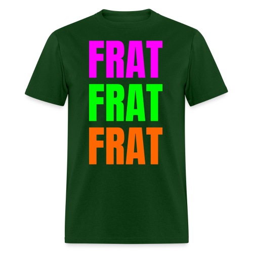 FRAT FRAT FRAT - Men's T-Shirt