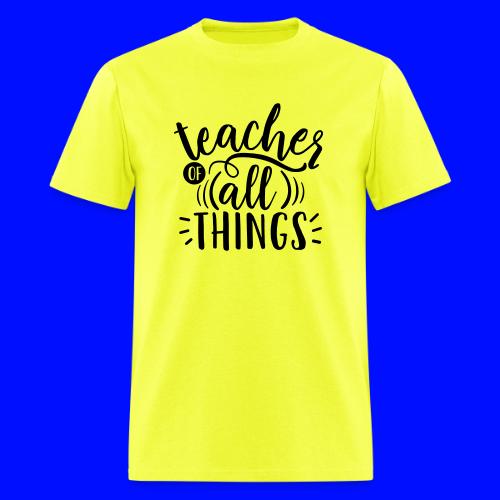 Teacher of All Things Teacher T-Shirts - Men's T-Shirt
