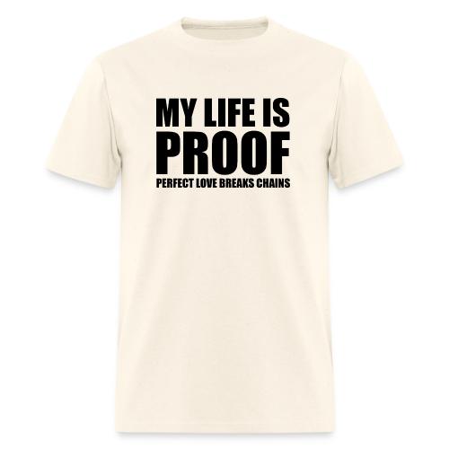 Proof: Perfect Love Breaks Chains - Men's T-Shirt