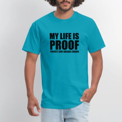 Proof: Perfect Love Breaks Chains - Men's T-Shirt