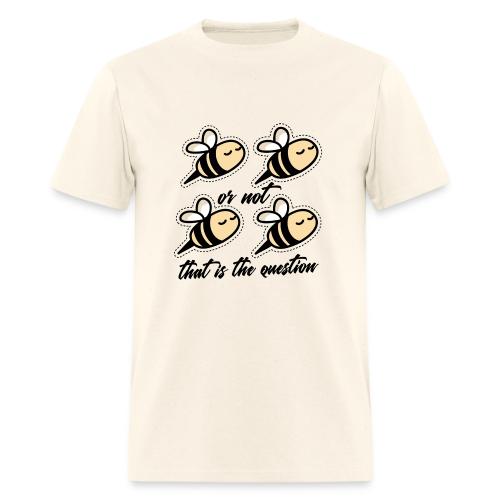 Two Bee Or Not To be Quotes - Men's T-Shirt