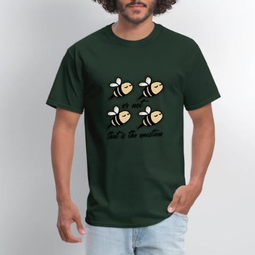 Two Bee Or Not To be Quotes - Men's T-Shirt