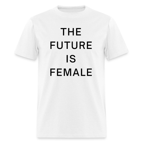 The Future Is Female, Feminism Women Empowerment - Men's T-Shirt