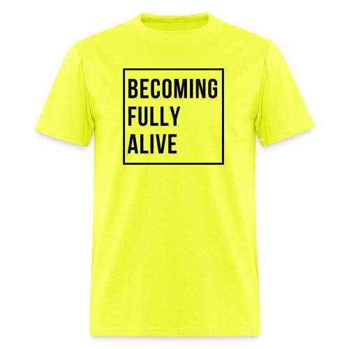 Becoming Fully Alive (in Black) - Men's T-Shirt