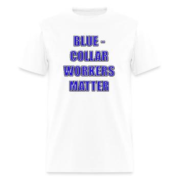 BLUE-COLLAR WORKERS MATTER - Men's T-Shirt - white - Front - Jose (178cm)