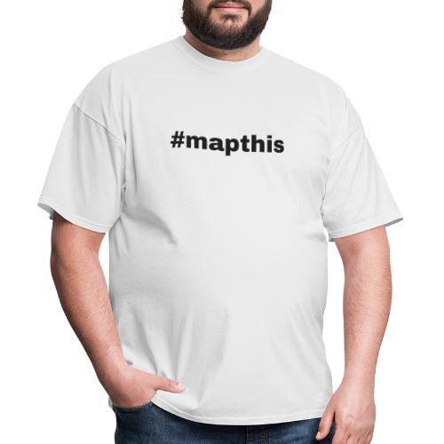 #mapthis hashtag - Men's T-Shirt