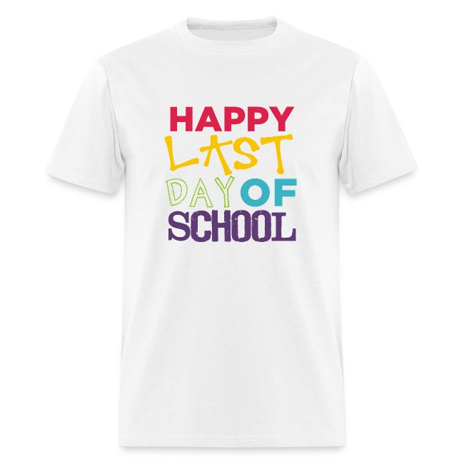 Bold Happy Last Day of School Teacher Shirts