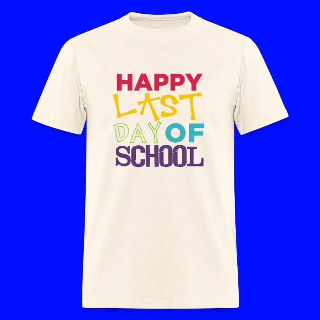 Bold Happy Last Day of School Teacher Shirts