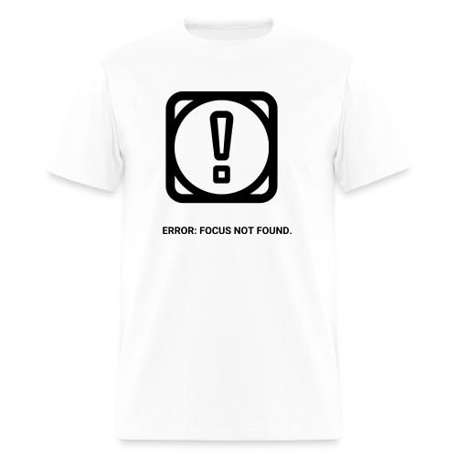 ERROR: FOCUS NOT FOUND T-Shirt | Funny Remote Work - Men's T-Shirt