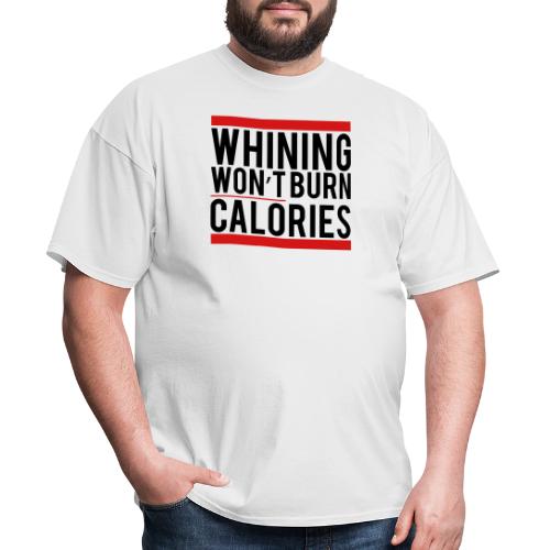 Whining won't burn calories - Men's T-Shirt
