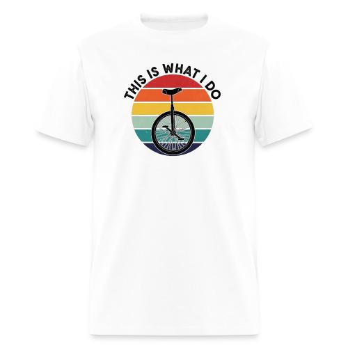 This Is What I Do - Men's T-Shirt