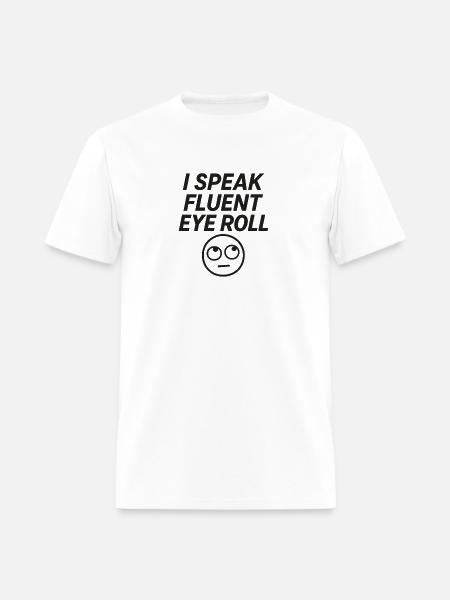 I Speak Fluent Eye Roll - Men's T-Shirt - white