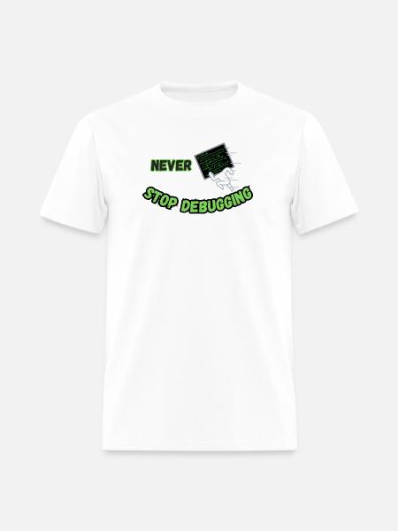 Never Stop Debugging - Funny Programmer - Men's T-Shirt - white