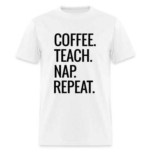Coffee Teach Nap Repeat Teacher T-Shirts - Men's T-Shirt