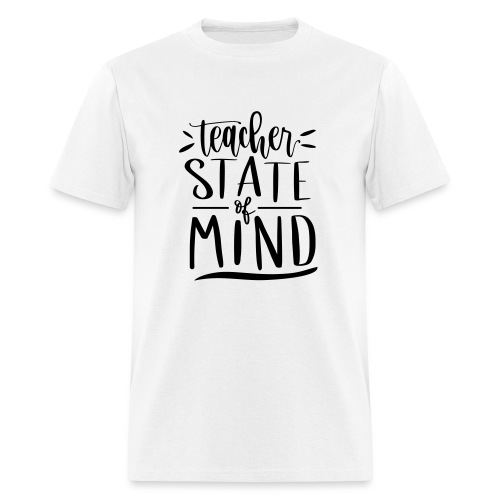 Teacher State of Mind Cute Teacher T-Shirts - Men's T-Shirt
