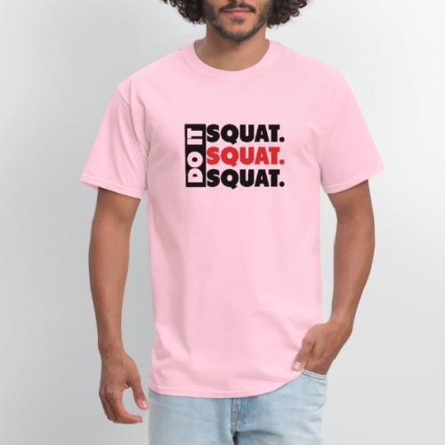 Do It. Squat.Squat.Squat - Men's T-Shirt