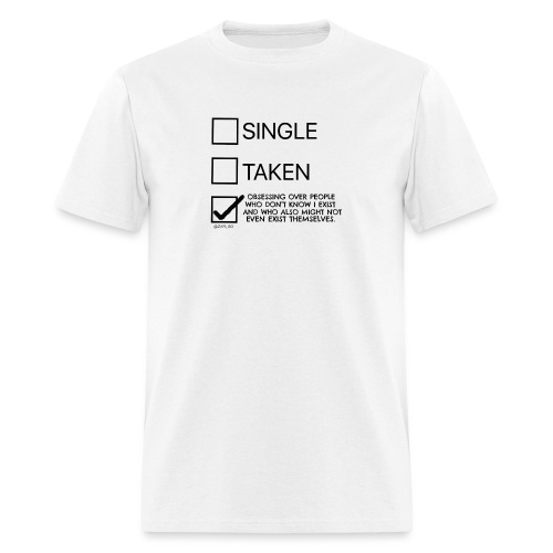 Single Taken Obsessing over people don't exist - Men's T-Shirt