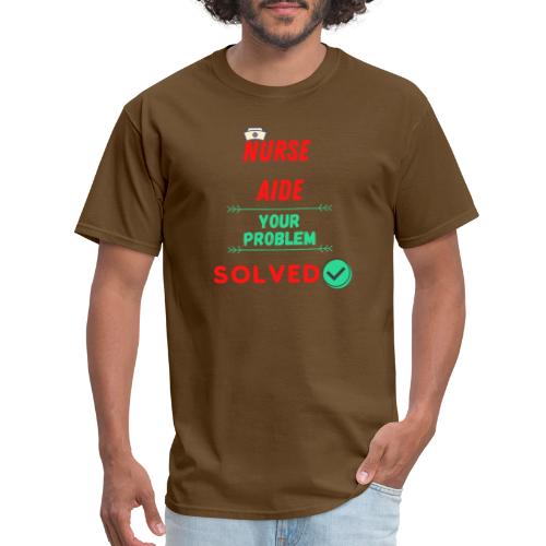 Nurse Aide, Your Problem Solved | New Nurse T-shir - Men's T-Shirt